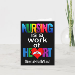 Nursing Is A Work Of Heart Mental Health Nurse Card