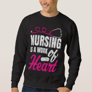 Nursing Is A Work Of Heart Nurse Nurses Student Sweatshirt
