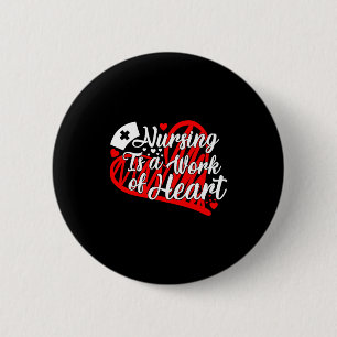 Nursing Is A Work Of Heart Nurse Valentines Day T  6 Cm Round Badge