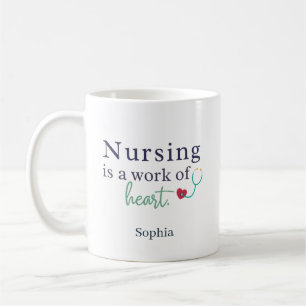 Nursing is a Work of Heart - Personalized Name Coffee Mug