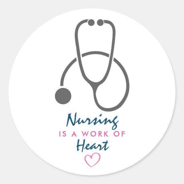 Nursing is a work of Heart Saying w/ Stethescope Classic Round Sticker (Front)