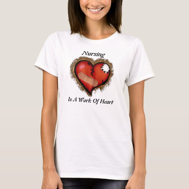 Nursing is A Work of Heart Shirt (Front)