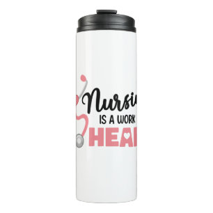 Nursing Is A Work Of Heart Thumbler Nurse Gift Thermal Tumbler