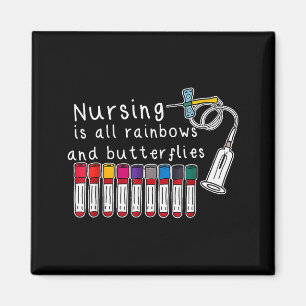 Nursing Is All Rainbows And Butterflies Nurse Funn Magnet