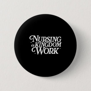 Nursing Is Kingdom Work Christian Faith Nurse Quot 6 Cm Round Badge