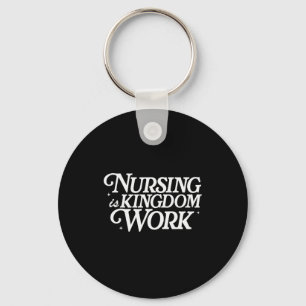 Nursing Is Kingdom Work Christian Faith Nurse Quot Key Ring