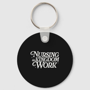 Nursing Is Kingdom Work Christian Nurse Quote  Key Ring