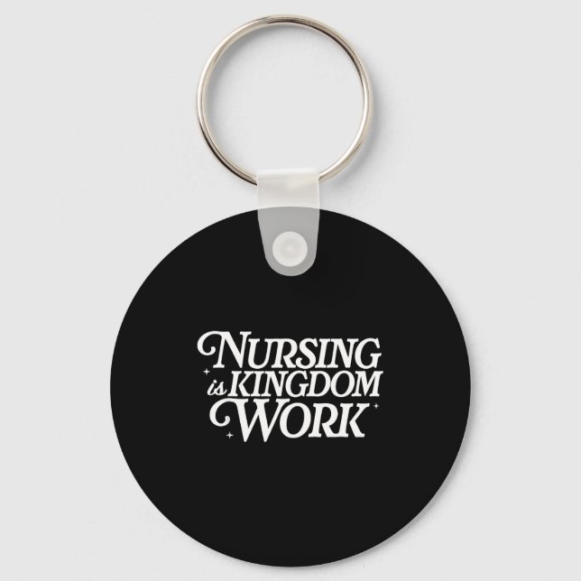 Nursing Is Kingdom Work Christian Nurse Quote  Key Ring (Front)