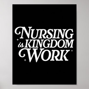 Nursing Is Kingdom Work Christian Nurse Quote Poster