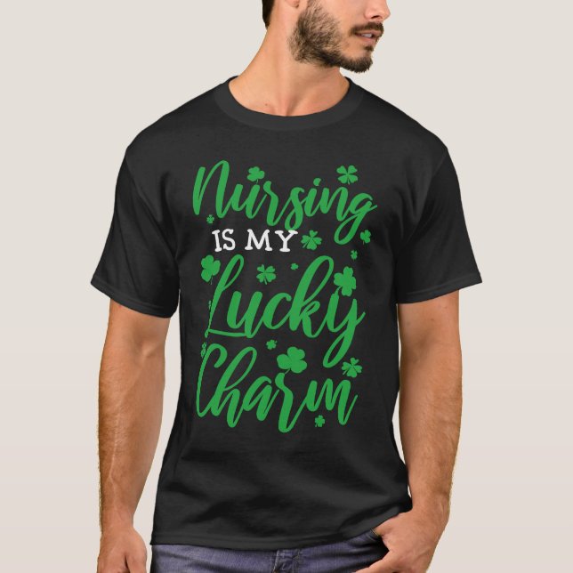 Nursing is my lucky charm St Patricks Day Green Sh T-Shirt (Front)