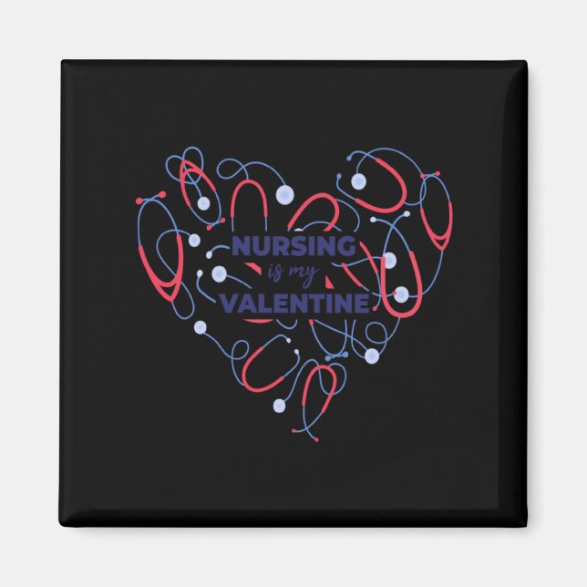 Nursing Is My Valentine Nurse Heart Valentines Day Magnet (Front)