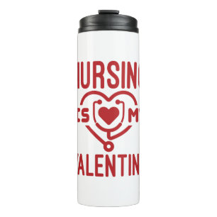 Nursing Is My Valentine Nurse Valentine's Day Thermal Tumbler