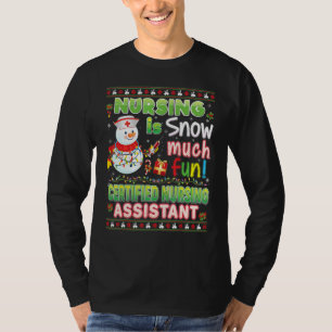 Nursing Is Snow Much Fun Certified Nursing Assista T-Shirt