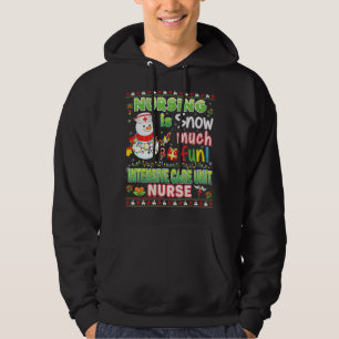 Nursing Is Snow Much Fun Intensive Care Unit Nurse Hoodie