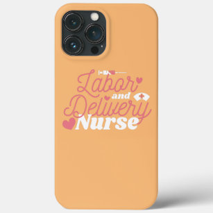 Nursing Labour and Delivery Paediatrician Nurse  iPhone 13 Pro Max Case