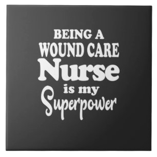 Nursing Life Being A Wound Care Nurse Ceramic Tile