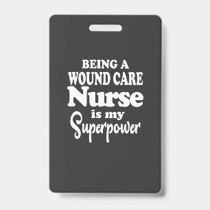 Nursing Life Being A Wound Care Nurse ID Badge