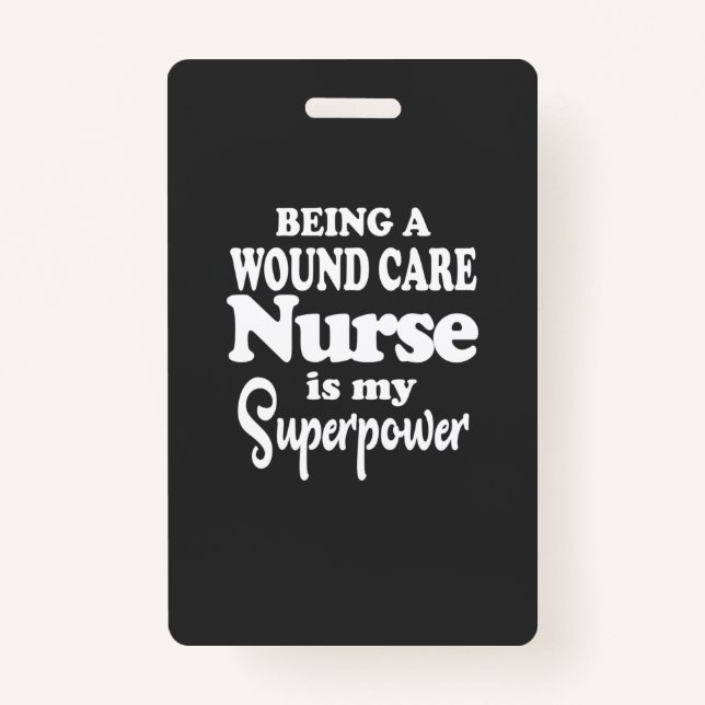 Nursing Life | Being A Wound Care Nurse ID Badge (Front)