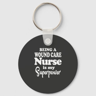Nursing Life   Being A Wound Care Nurse Key Ring