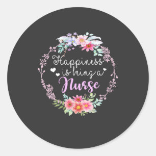 Nursing Life Happiness Is Being A Nurse Classic Round Sticker