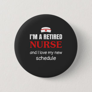 Nursing Life I Am A Retired Nurse 6 Cm Round Badge