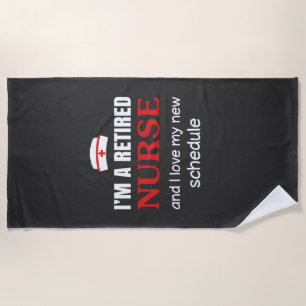 Nursing Life   I Am A Retired Nurse Beach Towel