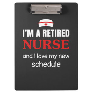 Nursing Life   I Am A Retired Nurse Clipboard
