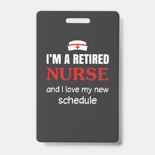 Nursing Life I Am A Retired Nurse ID Badge