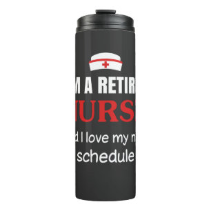 Nursing Life I Am A Retired Nurse Thermal Tumbler