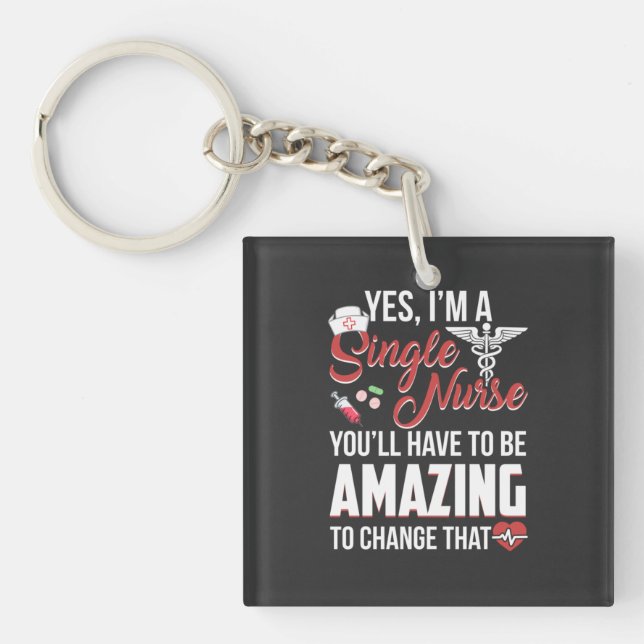 Nursing Life | I Am A Single Nurse Key Ring (Front)