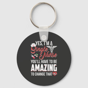 Nursing Life I Am A Single Nurse Key Ring