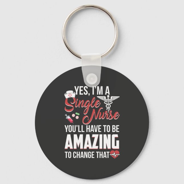 Nursing Life | I Am A Single Nurse Key Ring (Front)
