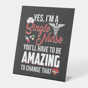 Nursing Life I Am A Single Nurse Pedestal Sign
