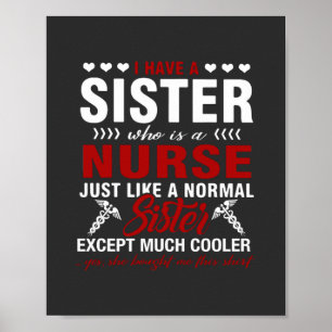 Nursing Life   I Have A Nurse Sister Poster