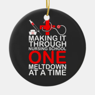 Nursing Life Making It Through Nursing School Ceramic Ornament