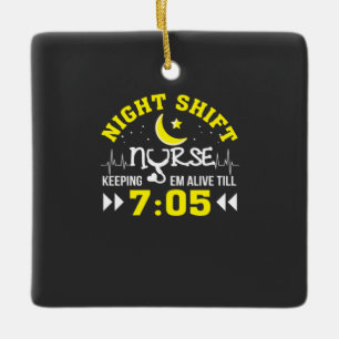 Nursing Life Night Shift Nurse Keeping Alive Ceramic Ornament