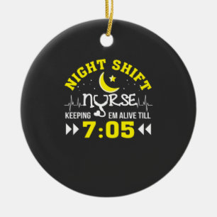 Nursing Life Night Shift Nurse Keeping Alive Ceramic Ornament