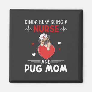 Nursing Life Nurse And Pug Mum Magnet