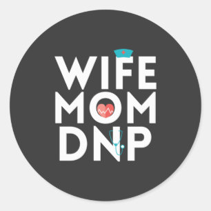 Nursing Life   Nurse Practitioner Mum Wife Classic Round Sticker