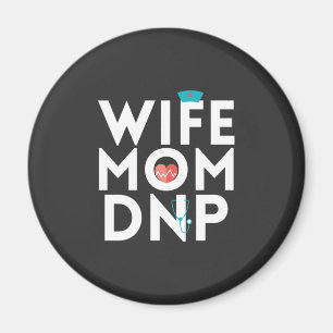 Nursing Life Nurse Practitioner Mum Wife Magnet