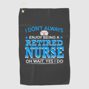 Nursing Life Retired Nurse Golf Towel