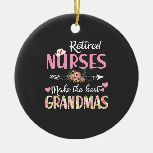 Nursing Life | Retired Nurse The Best Grandmas Ceramic Ornament (Front)