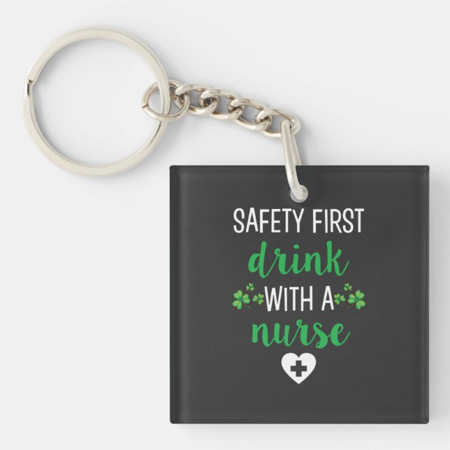 Nursing Life | Safety First Drink With A Nurse Key Ring (Front)
