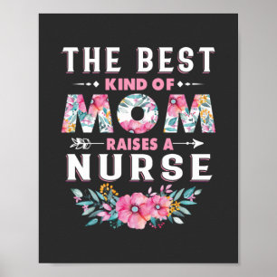 Nursing Life   The Best Kind Of Mum Raises A Nurse Poster