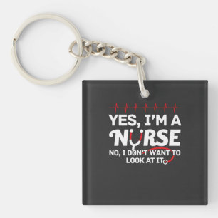 Nursing Life Yes I Am A Nurse Key Ring