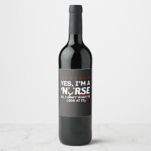 Nursing Life Yes I Am A Nurse Wine Label