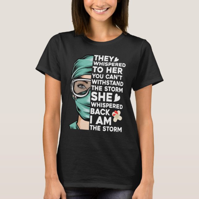 Nursing Rn Nurse  I Am The Storm T-Shirt (Front)