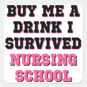 Nursing School Buy Me A Drink Square Sticker