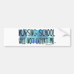 Nursing School will not Defeat Me Bumper Sticker