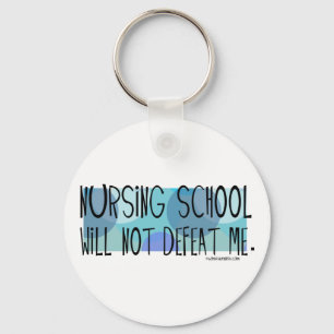 Nursing School will not Defeat Me Key Ring